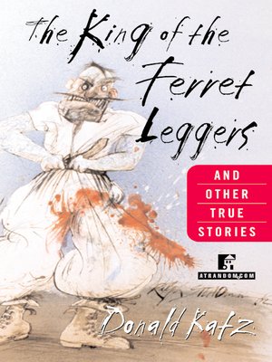 cover image of The King of the Ferret Leggers and Other True Stories